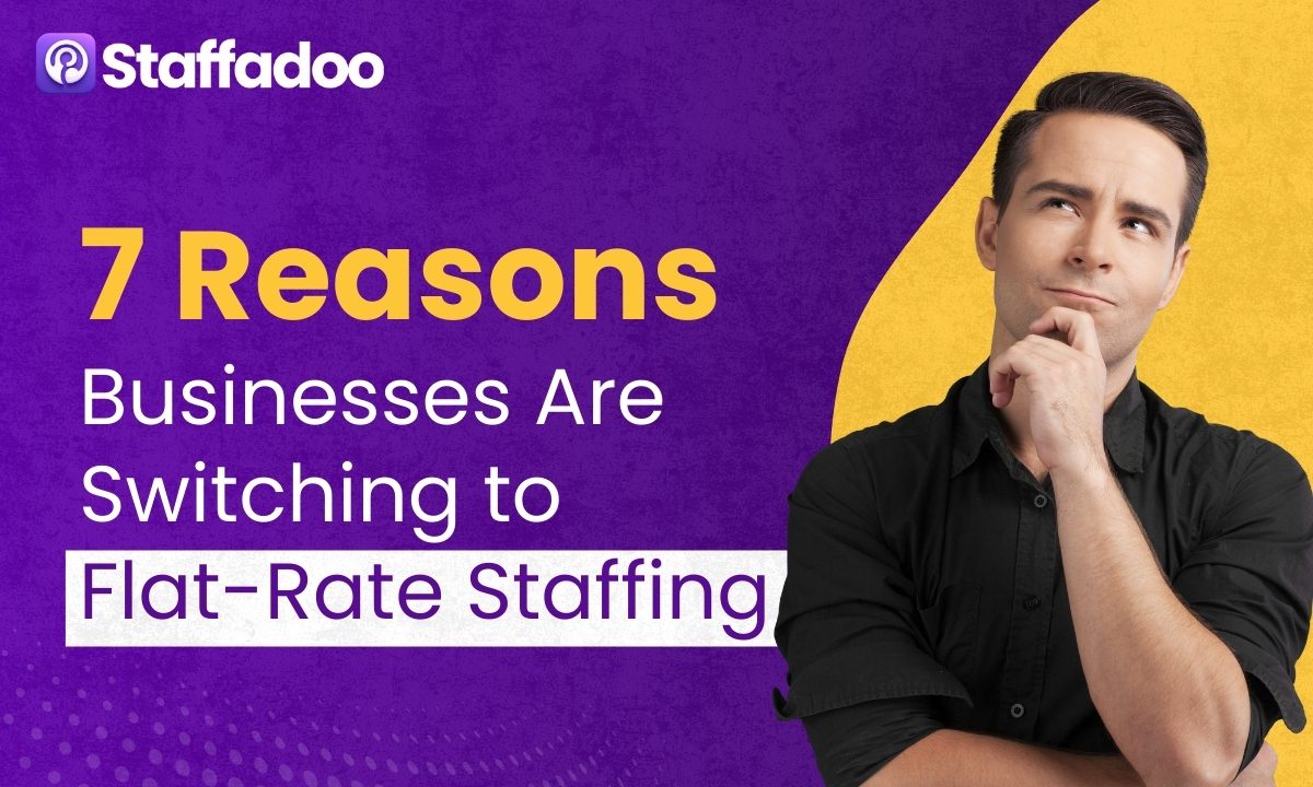 7 Reasons Businesses Are Switching to Flat-Rate Staffing