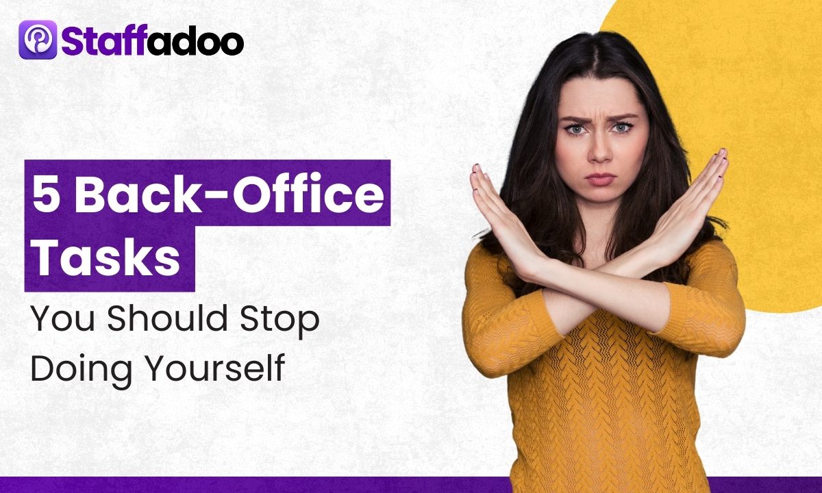 5 Back-Office Tasks You Should Stop Doing Yourself