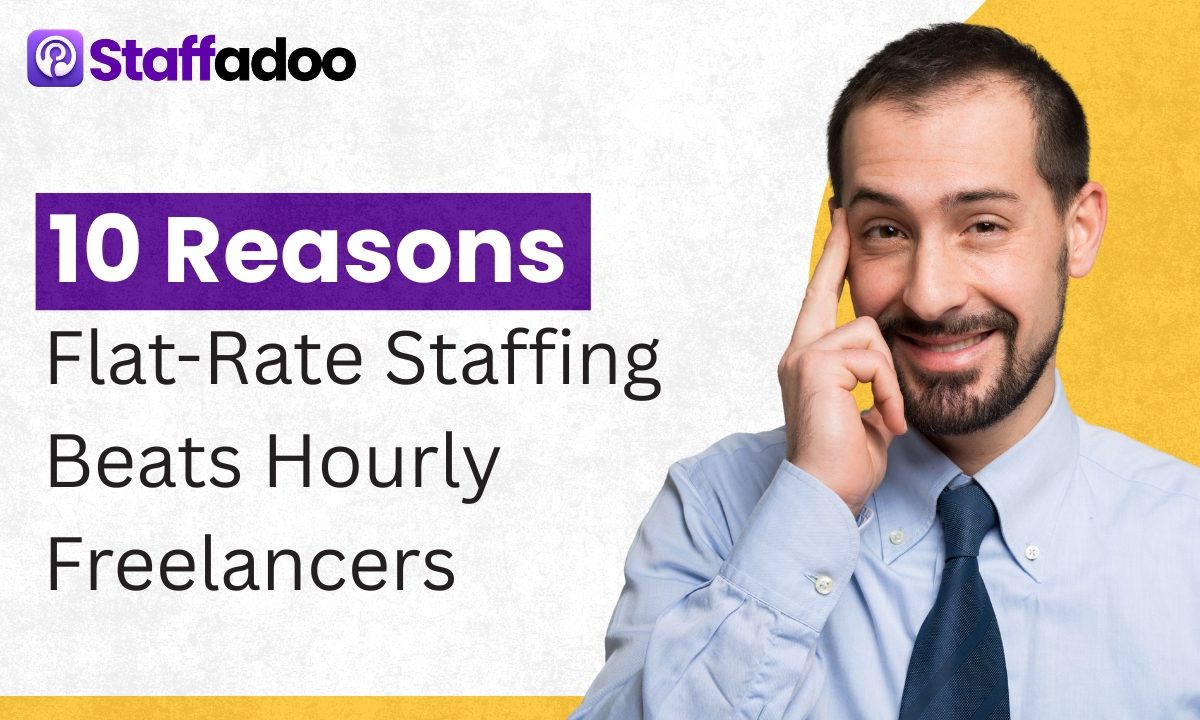 10 Reasons Flat-Rate Staffing Beats Hourly Freelancers