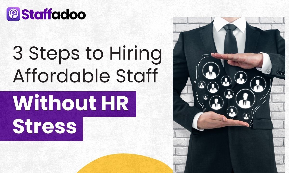 3 Steps to Hiring Affordable Staff Without HR Stress