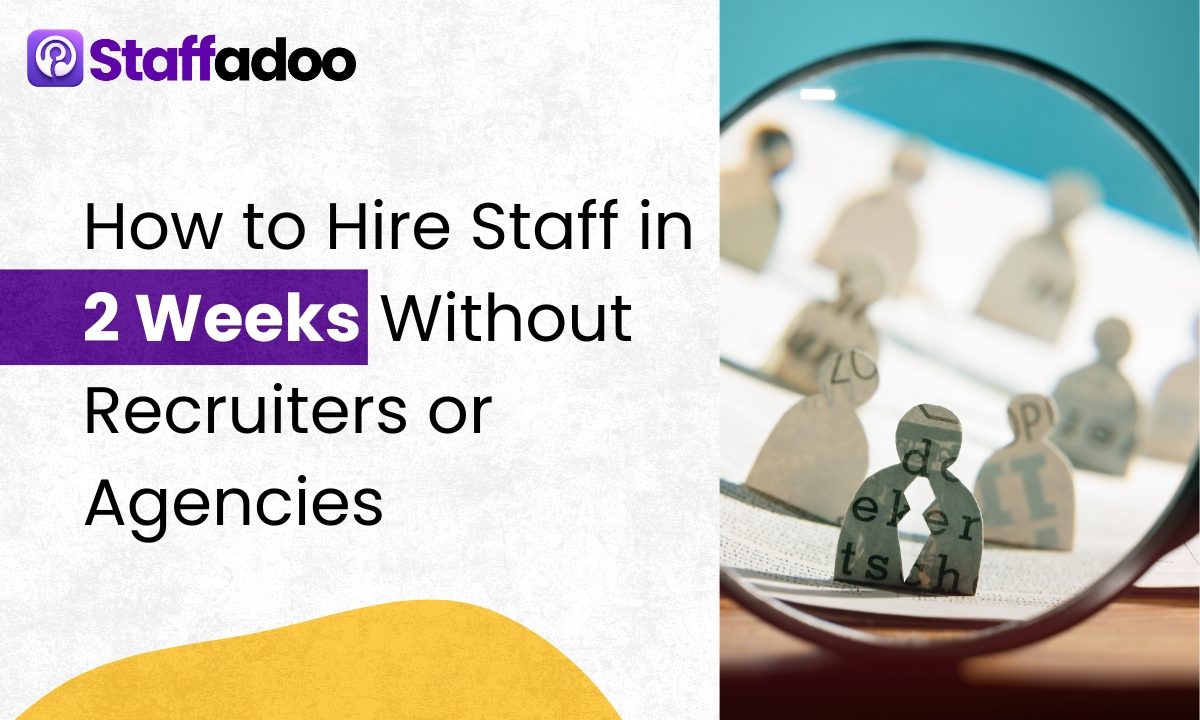 How to Hire Staff in 2 Weeks Without Recruiters or Agencies