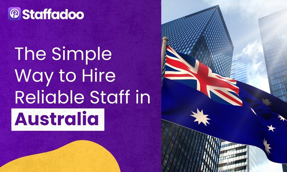 The Simple Way to Hire Reliable Staff in Australia