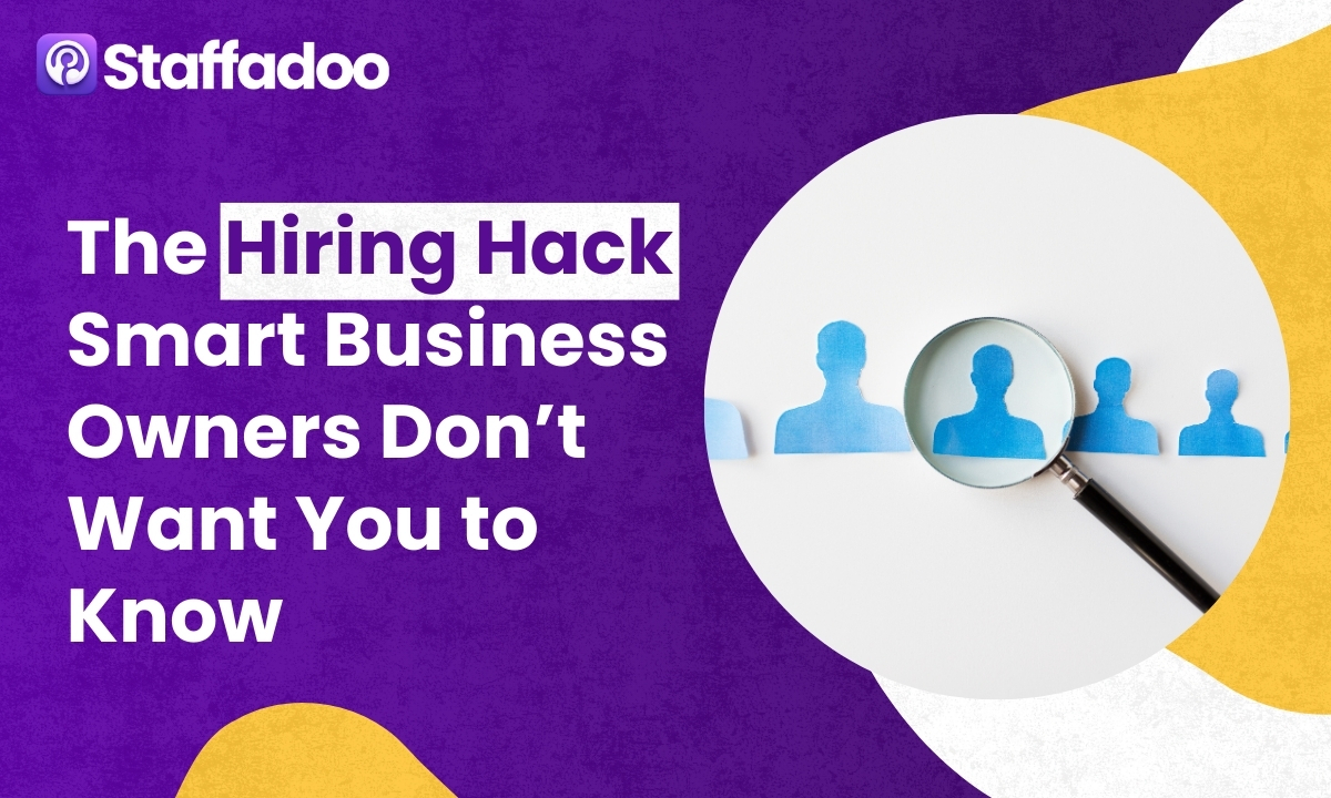 The Hiring Hack Smart Business Owners Don’t Want You to Know
