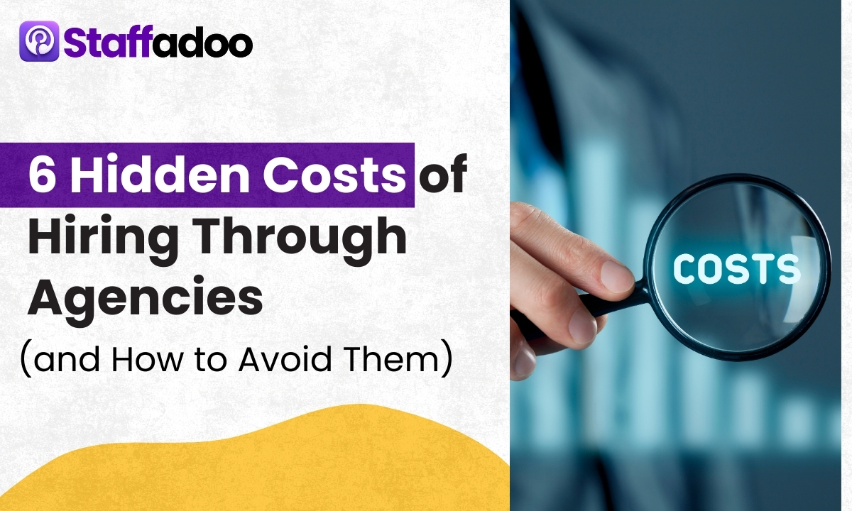 6 Hidden Costs of Hiring Through Agencies (and How to Avoid Them)