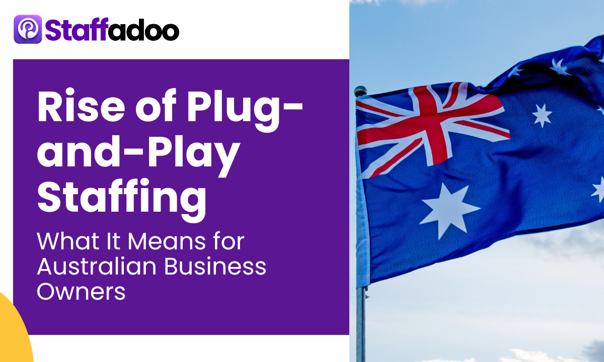Rise of Plug-and-Play Staffing: What It Means for Australian Business Owners