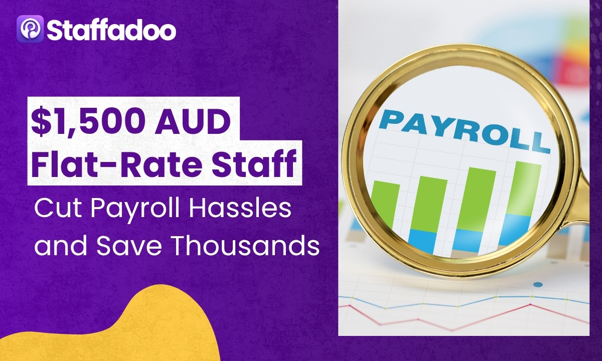 $1,500 AUD Flat-Rate Staff: Cut Payroll Hassles and Save Thousands