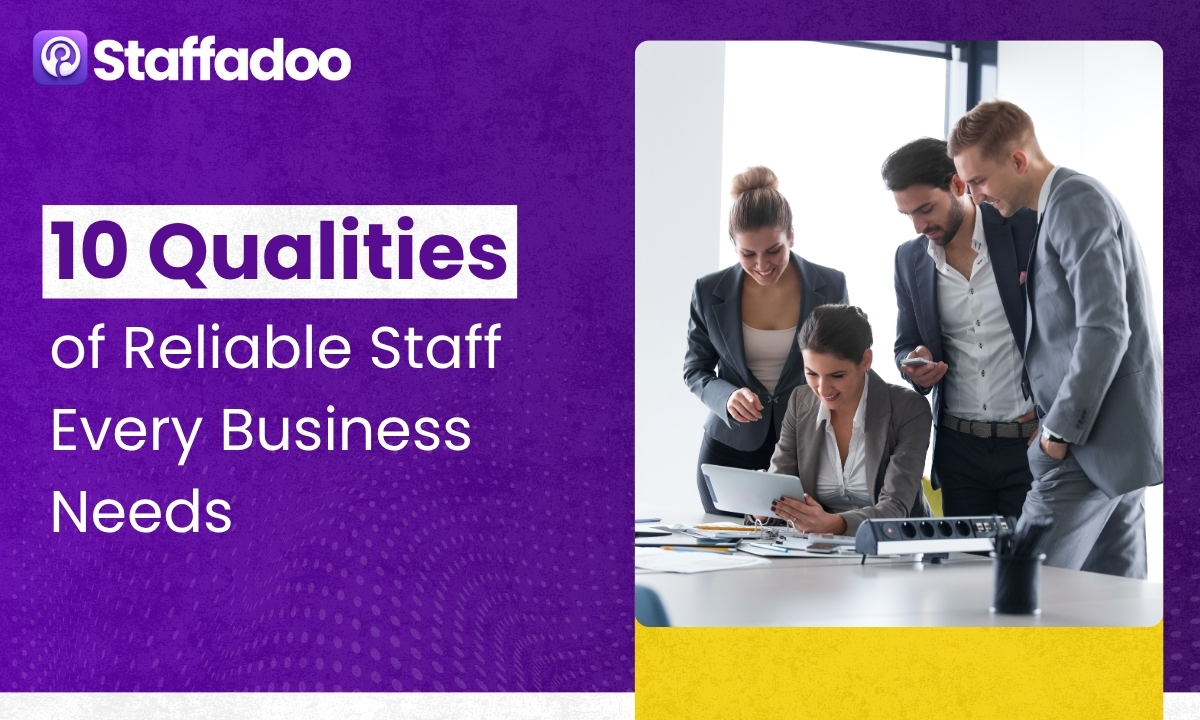 10 Qualities of Reliable Staff Every Business Needs