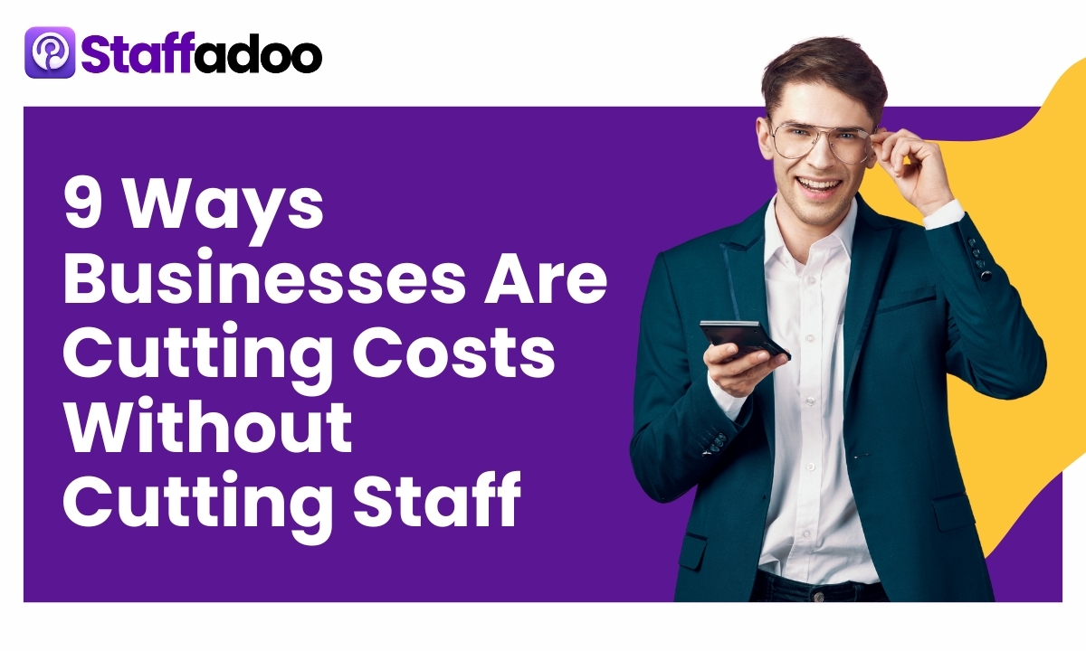 9 Ways Businesses Are Cutting Costs Without Cutting Staff