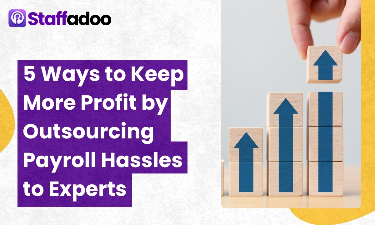 5 Ways to Keep More Profit by Outsourcing Payroll Hassles to Experts