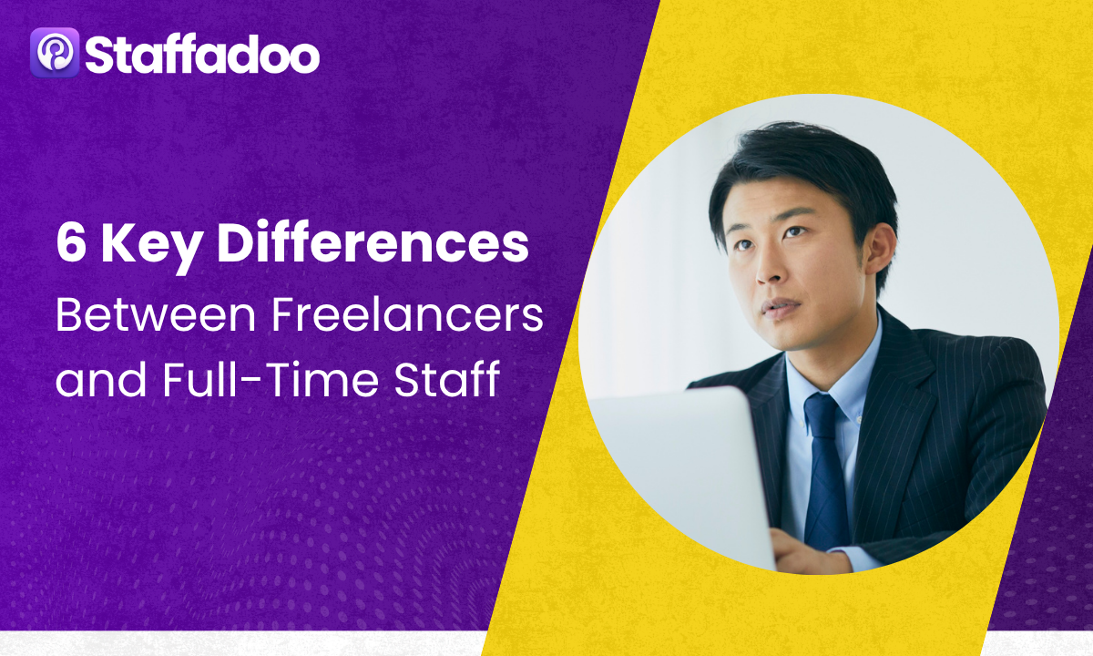 6 Key Differences Between Freelancers and Full-Time Staff