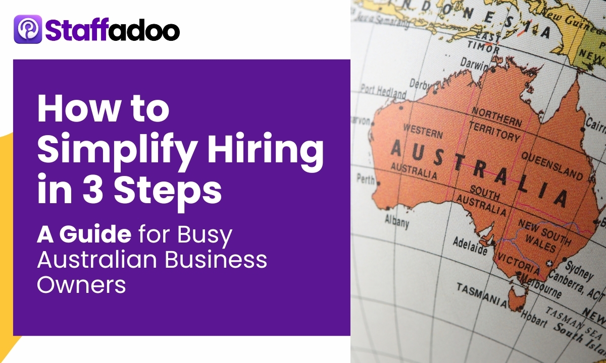 How to Simplify Hiring in 3 Steps: A Guide for Busy Australian Business Owners