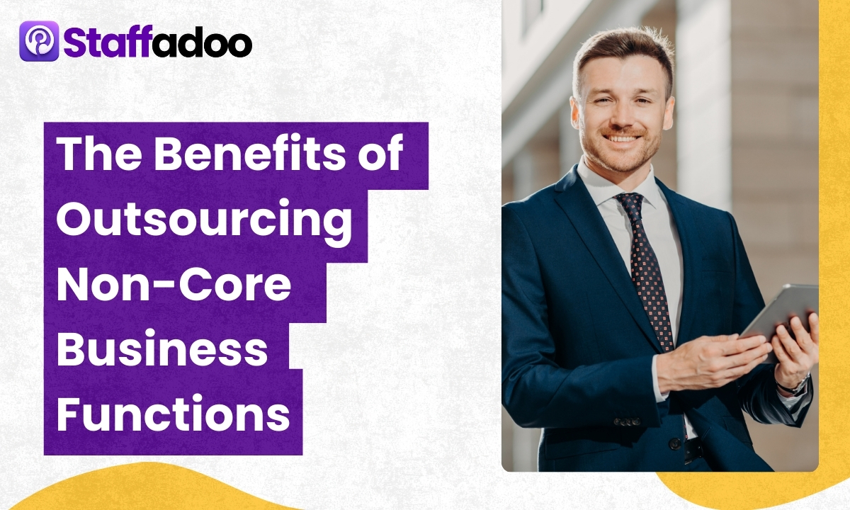 The Benefits of Outsourcing Non-Core Business Functions