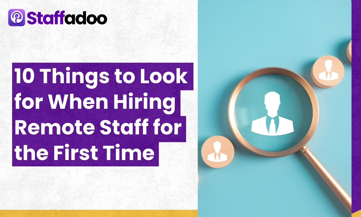 10 Things to Look for When Hiring Remote Staff for the First Time