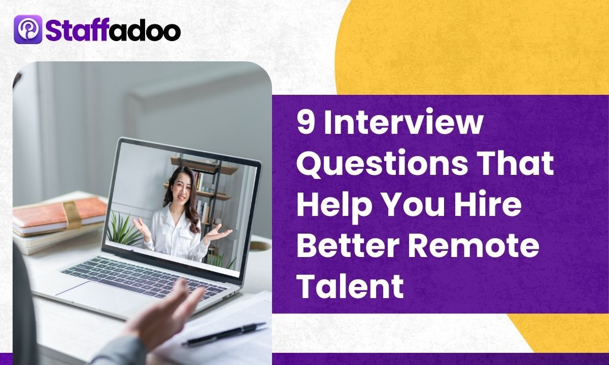 9 Interview Questions That Help You Hire Better Remote Talent
