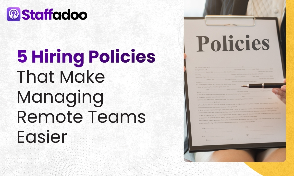 5 Hiring Policies That Make Managing Remote Teams Easier
