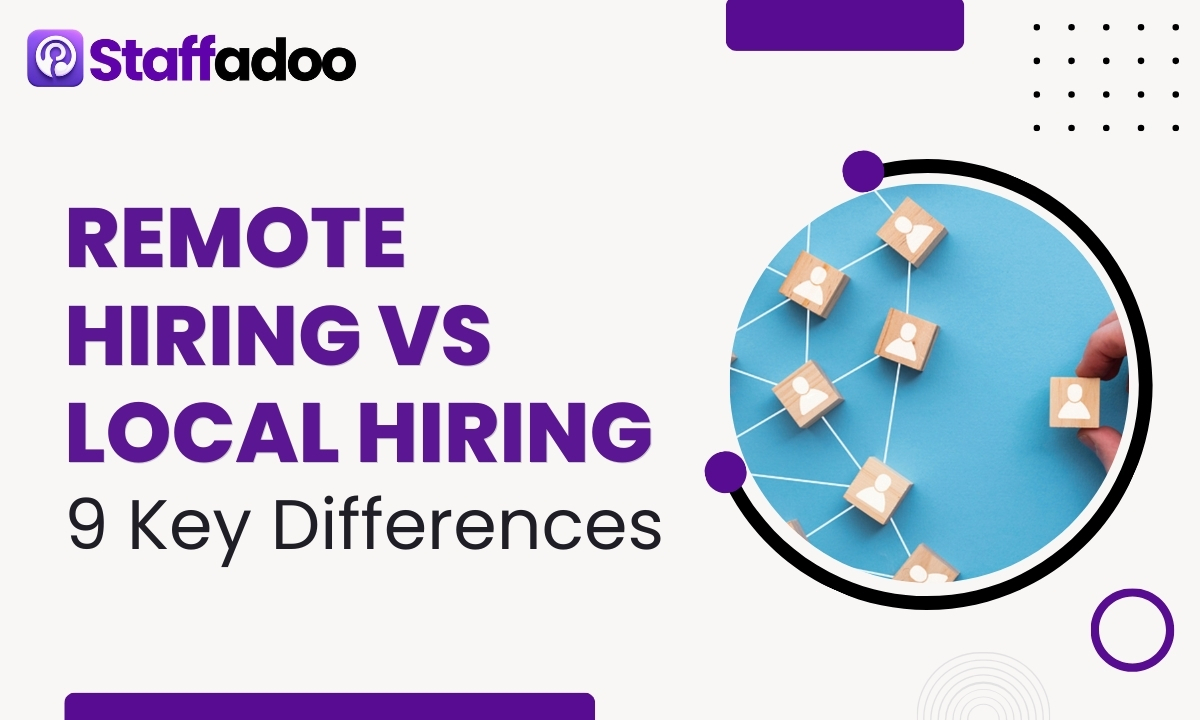 Remote Hiring vs Local Hiring: 9 Key Differences Every Employer Should Understand